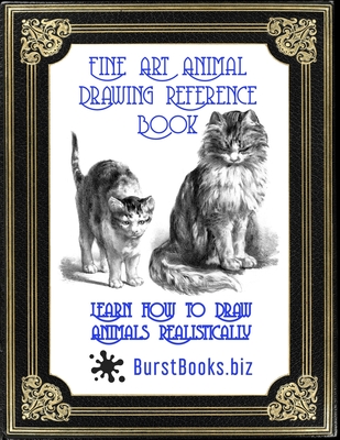 Fine Art Animal Drawing Reference Book: Learn How to Draw Animals Realistically - Hippolyte Lalaisse