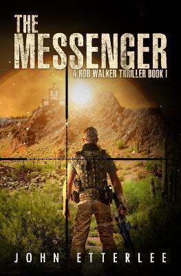 The Messenger: A Rob Walker thriller - Claudette Cruz