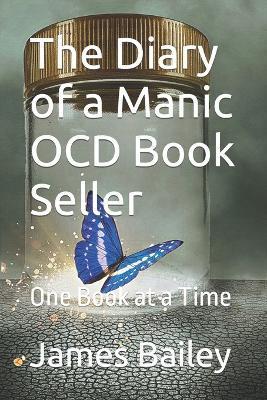The Diary of a Manic OCD Bookseller - James Michael Bailey