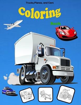 Trucks, Planes, and Cars Coloring book: Activity Book for Toddlers, Preschoolers, Boys, Girls & Kids Ages 2-4, 4-6, 6-8 - Amil Baold