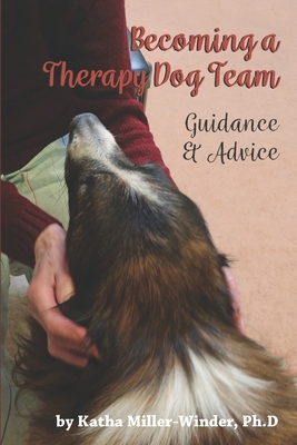 Becoming a Therapy Dog Team: Guidance and Advice - Karla Sigrist