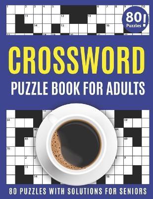 Crossword Puzzle Book For Adults: Challenging Crossword Brain Game Book For Puzzle Lovers Senior Mums And Dads To Make Enjoyment During Holiday With S - G. T. Stephen Publication