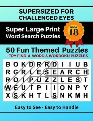 SUPERSIZED FOR CHALLENGED EYES, Book 18: Super Large Print Word Search Puzzles - Nina Porter