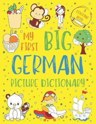 My First Big German Picture Dictionary: Two in One: Dictionary and Coloring Book - Color and Learn the Words - German Book for Kids with Translation a - Chatty Parrot