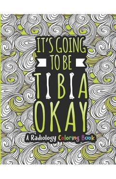 Poza produsului Radiology Coloring Book: A Radiology Life Coloring Book for Adults - A Snarky & Humorous Radiologist Coloring Book for Stress Relief & Relaxati - Radiology Passion Press