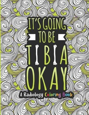 Radiology Coloring Book: A Radiology Life Coloring Book for Adults - A Snarky & Humorous Radiologist Coloring Book for Stress Relief & Relaxati - Radiology Passion Press