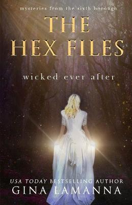 The Hex Files: Wicked Ever After - Gina Lamanna