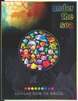 Under The Sea Coloring Book For Adults: Adult Coloring Fun, Stress Relief Relaxation and Escape - Rrssmm Books