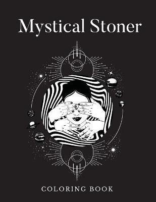 Mystical Stoner Coloring Book: Creative Psychedelic Drawing For Adults & Teens, Trippy LSD & Mushrooms High - Black Rabbit
