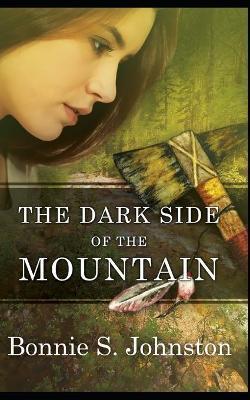 The Dark Side of the Mountain - Bonnie S. Johnston