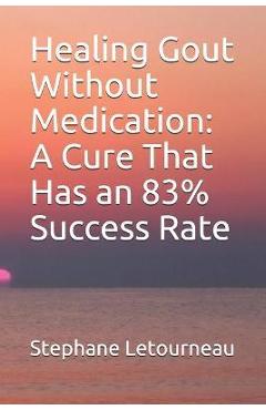 Poza produsului Healing Gout Without Medication: A Cure That Has an 83% Success Rate - Stephane Letourneau