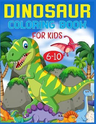 Dinosaur Coloring Book For Kids Ages 6-10 - Nitu Publishing