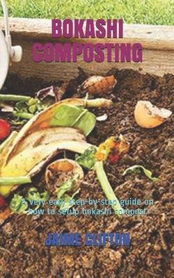 Bokashi Composting: A very easy step-by-step guide on how to setup bokashi compost - Jaime Clifton