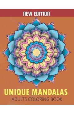 Coperta cărții 'Unique Mandalas Adult Coloring Book: Beautiful Patterns for Stress Relief and Relaxation - Signature Design Home'