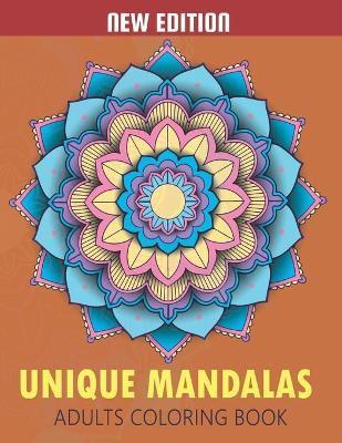 Coperta cărții 'Unique Mandalas Adult Coloring Book: Beautiful Patterns for Stress Relief and Relaxation - Signature Design Home'