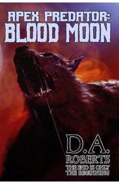 Coperta cărții 'Apex Predator: Blood Moon: Book Two of the Apex Predator Series - D. A. Roberts'