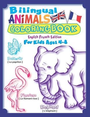 Bilingual Animals Coloring Book for Kids Ages 4-8 (English French Edition): Learn French for Kids Workbook with 45 Realistic Animal as Seen in Nature: - Dissidents Ltd