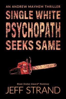 Single White Psychopath Seeks Same - Jeff Strand