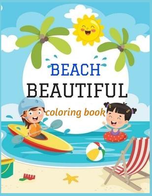 Beautiful Beach: An kids Coloring Book with Fun Scenes, Beautiful Oceans, Tropical Landscapes And Beautiful Summer Designs, and More! - Adams Locker