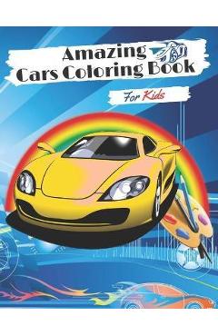 Coperta cărții 'Amazing Cars Coloring Book for kids: Coloring book for Boys and Girls for kids ages 2-4-8,8-12 with funny Cars, Trucks,'