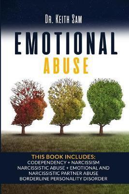 Emotional Abuse: 5 Books in 1: Codependency + Narcissism + Narcissistic Abuse + Emotional and Narcissistic Partner Abuse + Borderline P - Keith Sam