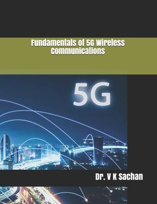 Fundamentals of 5G Wireless Communications - V. K. Sachan