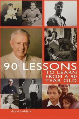 90 Lessons to Learn From a 90-Year-Old - David Leddick