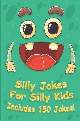 Silly Jokes For Silly kids: children's joke book age 5-12, funny Jokes, Riddles, Tongue Twisters, Knock-Knock jokes, and One liners for kids, A Hi - We Kids We Read