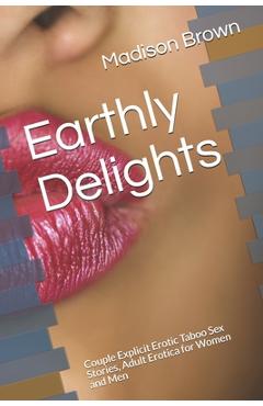 Coperta cărții 'Earthly Delights: Couple Explicit Erotic Taboo Sex Stories, Adult Erotica for Women and Men - Madison Brown'