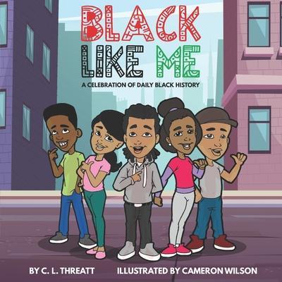 Black Like Me: A Celebration of Daily Black History - Cameron Wilson