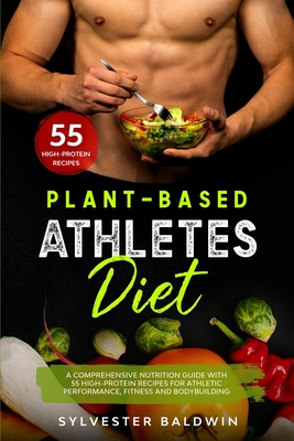 Coperta cărții 'Plant-Based Athletes Diet: A Comprehensive Nutrition Guide with 55 High-Protein Recipes for Athletic Performance,'