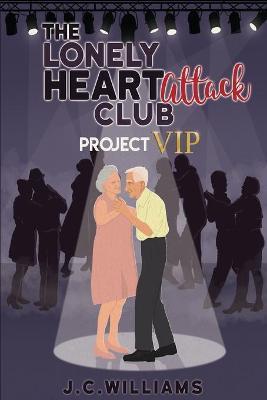 The Lonely Heart Attack Club - Project VIP - J. C. Williams