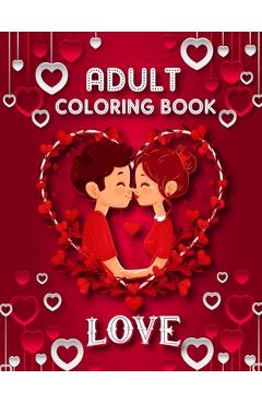 Coperta cărții 'Love Adult Coloring Book: 50 filled images of Valentine's day coloring book for adults, Valentine's Day gift Flowers,'