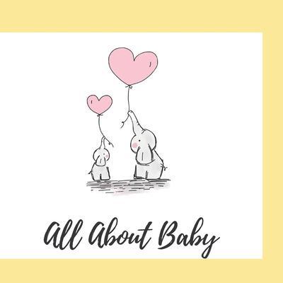All About Baby: A Keepsake For Your Baby's First Year - House And Home