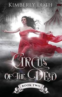 Circus of the Dead: Book 2 - Kimberly Loth