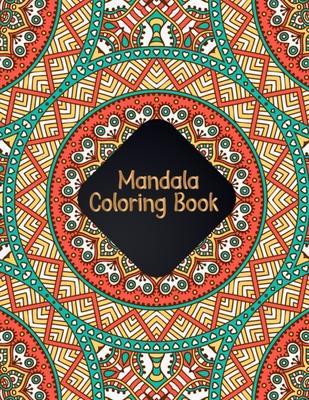 Mandala Coloring Book: Coloring Most Beautiful and Creative Designs Mandalas for Adults Relaxation - 50 Unique Mandalas Coloring Pages for St - Pretty Coloring Books Publishing