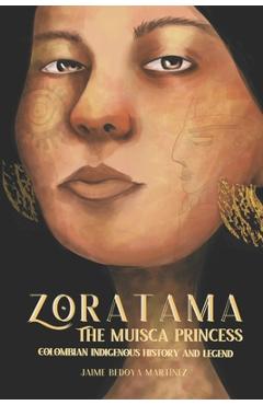 Coperta cărții 'Zoratama: The Muisca Princess (Colombian Indigenous History and Legend) - Edward Balderas'