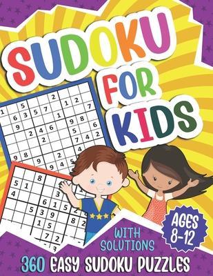Sudoku for Kids Ages 8-12: 360 Easy Sudoku Puzzles For Kids, 9x9 Grids With Solutions, Gift for boys and girls (Age 8-9-10-11-12 Years Old) - Puzzlesline Press