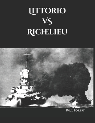 Coperta cărții 'Littorio VS Richelieu - Paul Forest'