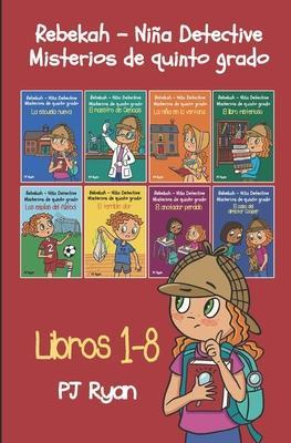 Rebekah - Niña detective: Misterios de quinto grado libros 1-8 - Natalia Steckel