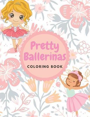 Pretty Ballerinas Coloring book: Amazing pictures of cute little ballerina to color for kids girls, 8.5 * 11 inches - Smaart Edition