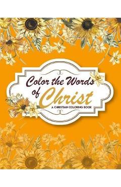 Poza produsului Color The Words Of Christ (A Christian Coloring Book): Bible Verse Coloring Books - Gabriela Beelar