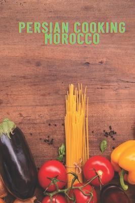persian cooking morocco: morocco cookbook, morrocan spice, north african cooking, pakistani cookbooks - Jonce Man