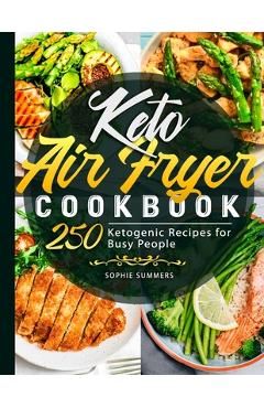 Coperta cărții 'Keto Air Fryer Cookbook: 250 Ketogenic Recipes for Busy People - Sophie Summers'