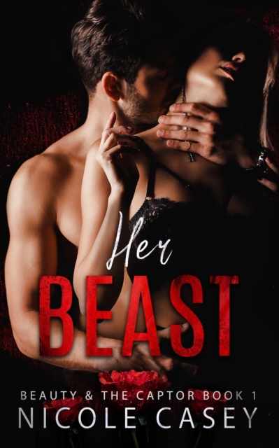Her Beast: A Dark Romance - Nicole Casey