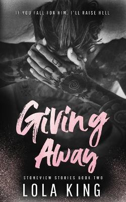 Giving Away: Stoneview Stories Book 2 - Lola King
