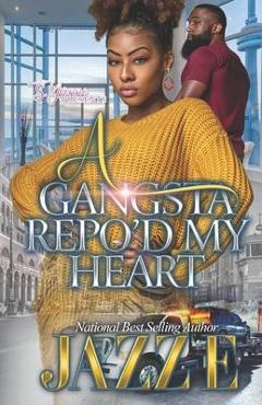 Coperta cărții 'A Gangsta Repo'd My Heart - Jazz E'