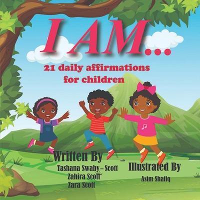 I Am..: 21 Daily affirmations for children - Zahira Scott