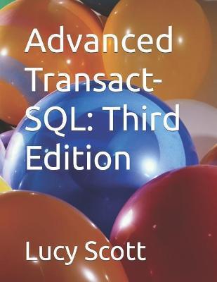 Advanced Transact-SQL: Third Edition - Lucy Scott