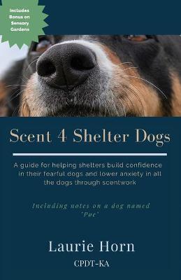 Scent 4 Shelter Dogs - Laurie Horn